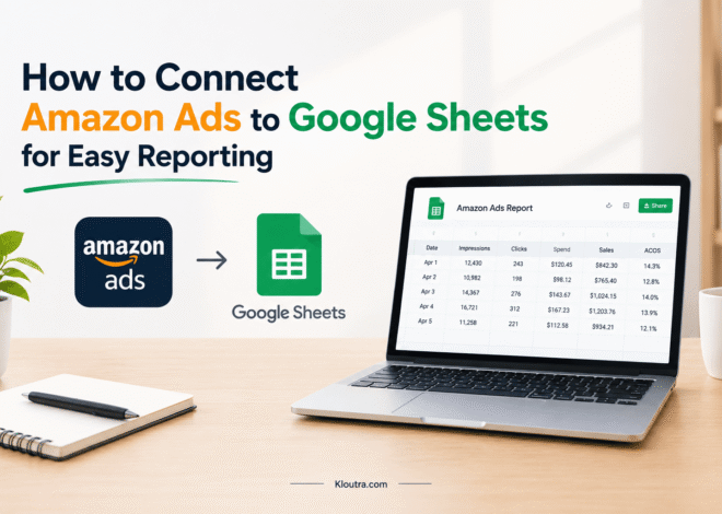 How to Connect Amazon Ads to Google Sheets for Easy Reporting
