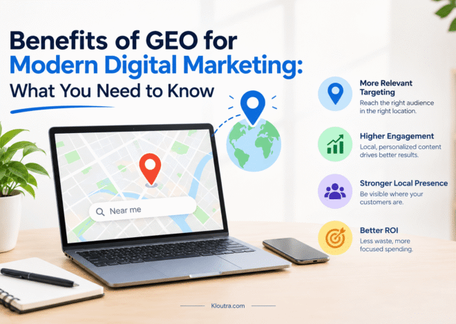 Benefits of GEO for Modern Digital Marketing: What You Need to Know