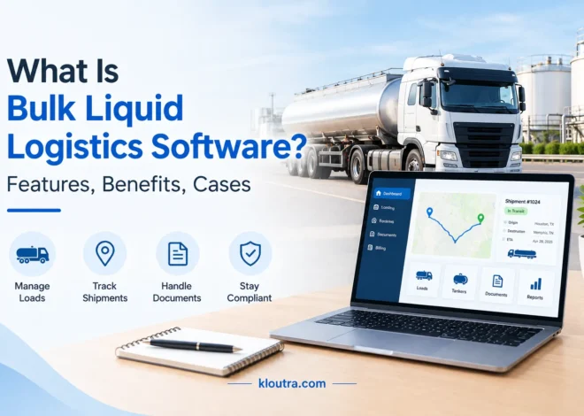 What Is Bulk Liquid Logistics Software? Features, Benefits, Cases